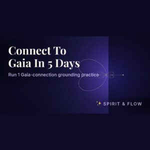 Connect To Gaia In 5 Days