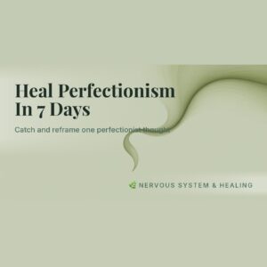 Heal Perfectionism In 7 Days