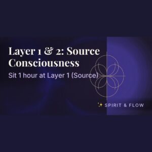 Layer 1 & 2: Source Consciousness