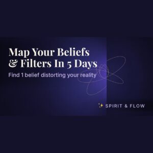 Map Your Beliefs & Filters In 5 Days