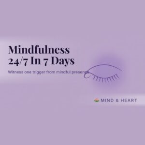 Mindfulness 24/7 In 7 Days