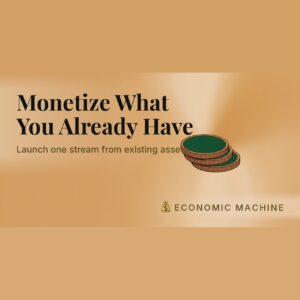 Monetize What You Already Have