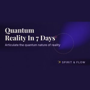 Quantum Reality In 7 Days