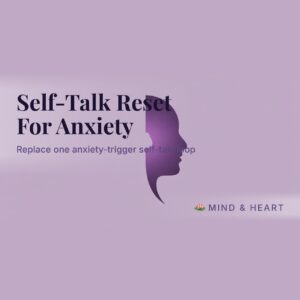 Self-Talk Reset For Anxiety