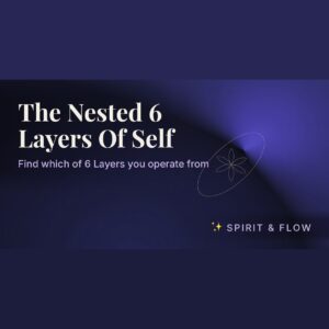 The Nested 6 Layers Of Self