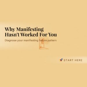 Why Manifesting Hasn't Worked For You